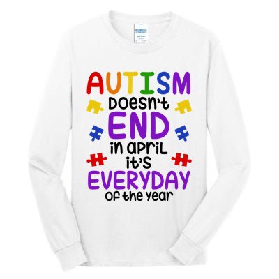 Autism Doesnt End In April Its Everyday Of The Year Tall Long Sleeve T-Shirt