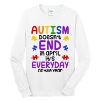 Autism Doesnt End In April Its Everyday Of The Year Tall Long Sleeve T-Shirt
