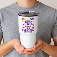 Autism Doesnt End In April Its Everyday Of The Year Tumbler