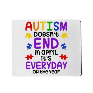 Autism Doesnt End In April Its Everyday Of The Year Mousepad