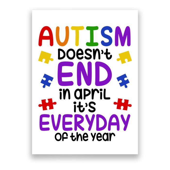 Autism Doesnt End In April Its Everyday Of The Year Poster