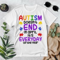 Autism Doesnt End In April Its Everyday Of The Year Premium T-Shirt