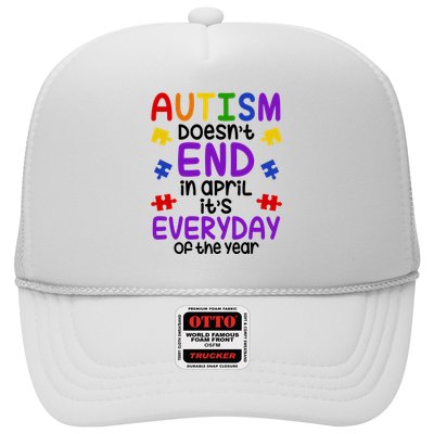 Autism Doesnt End In April Its Everyday Of The Year Trucker Hat