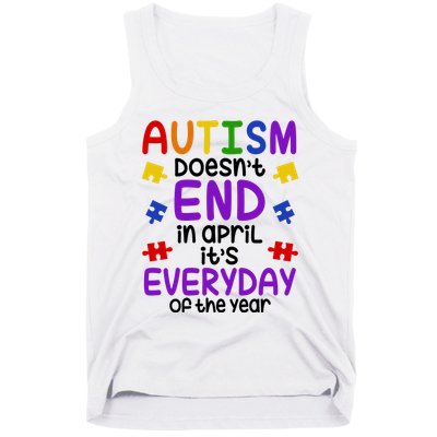 Autism Doesnt End In April Its Everyday Of The Year Tank Top