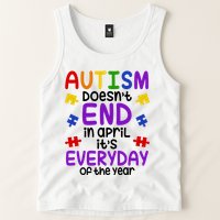 Autism Doesnt End In April Its Everyday Of The Year Tank Top