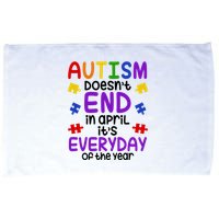 Autism Doesnt End In April Its Everyday Of The Year Microfiber Hand Towel
