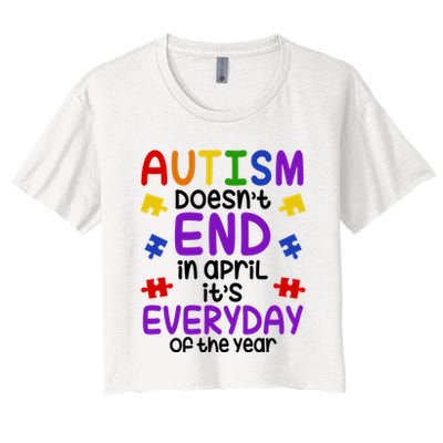 Autism Doesnt End In April Its Everyday Of The Year Crop Top