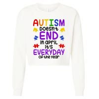 Autism Doesnt End In April Its Everyday Of The Year Cropped Pullover Crew