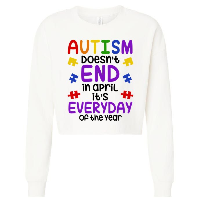 Autism Doesnt End In April Its Everyday Of The Year Cropped Pullover Crew