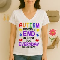 Autism Doesnt End In April Its Everyday Of The Year Women's V-Neck T-Shirt