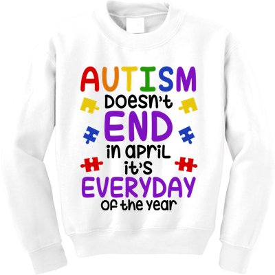 Autism Doesnt End In April Its Everyday Of The Year Kids Sweatshirt