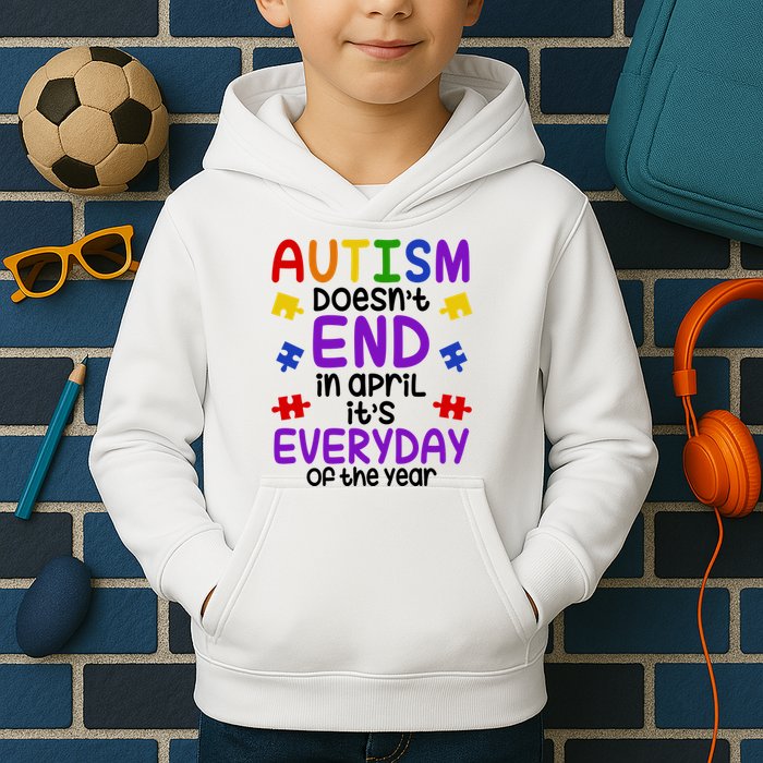 Autism Doesnt End In April Its Everyday Of The Year Kids Hoodie