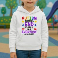 Autism Doesnt End In April Its Everyday Of The Year Kids Hoodie