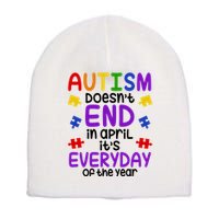 Autism Doesnt End In April Its Everyday Of The Year Short Acrylic Beanie