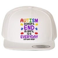 Autism Doesnt End In April Its Everyday Of The Year Wool Snapback Cap