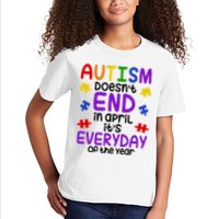 Autism Doesnt End In April Its Everyday Of The Year Kids T-Shirt