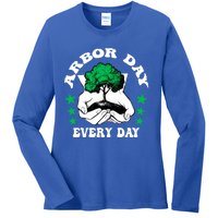 Arbor Day Everyday National Environtal Awareness Tree Gift Ladies Long Sleeve Shirt