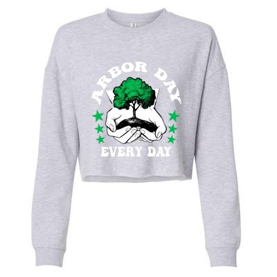 Arbor Day Everyday National Environtal Awareness Tree Gift Cropped Pullover Crew