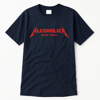 Alcoholica Drink 'Em All Tall T-Shirt