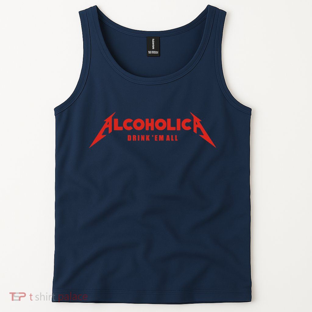 Alcoholica Drink 'Em All Tank Top