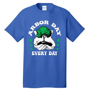 Arbor Day Everyday National Environtal Awareness Tree Gift Tall T-Shirt