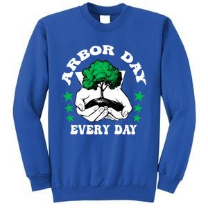 Arbor Day Everyday National Environtal Awareness Tree Gift Tall Sweatshirt