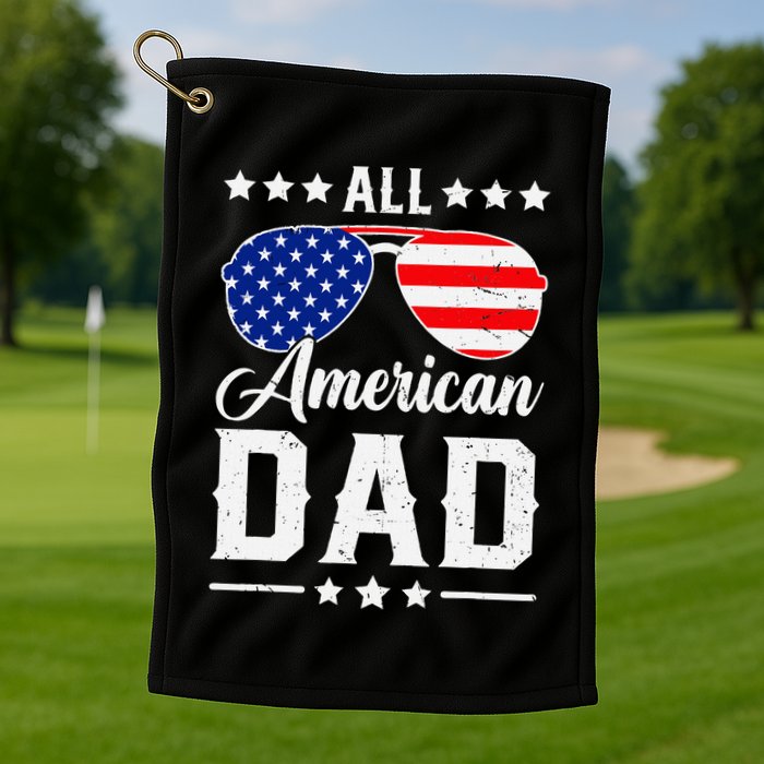 Allamerican Dad Funny Patriotic 4th Of July Golf Towel