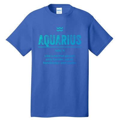 Aquarius Definition Funny Zodiac Gift Great Gift Tall T-Shirt