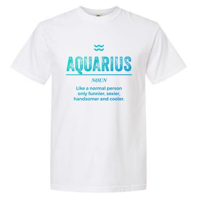 Aquarius Definition Funny Zodiac Gift Great Gift Garment-Dyed Heavyweight T-Shirt