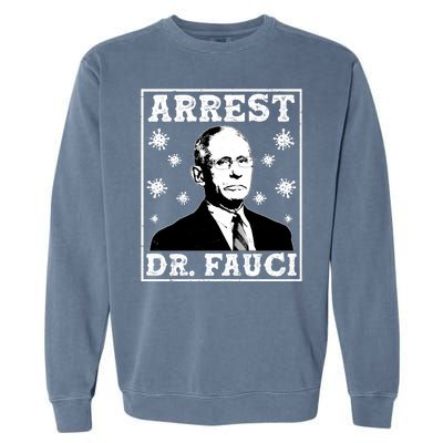 Arrest Dr. Fauci Garment-Dyed Sweatshirt