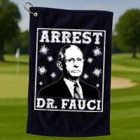 Arrest Dr. Fauci Golf Towel