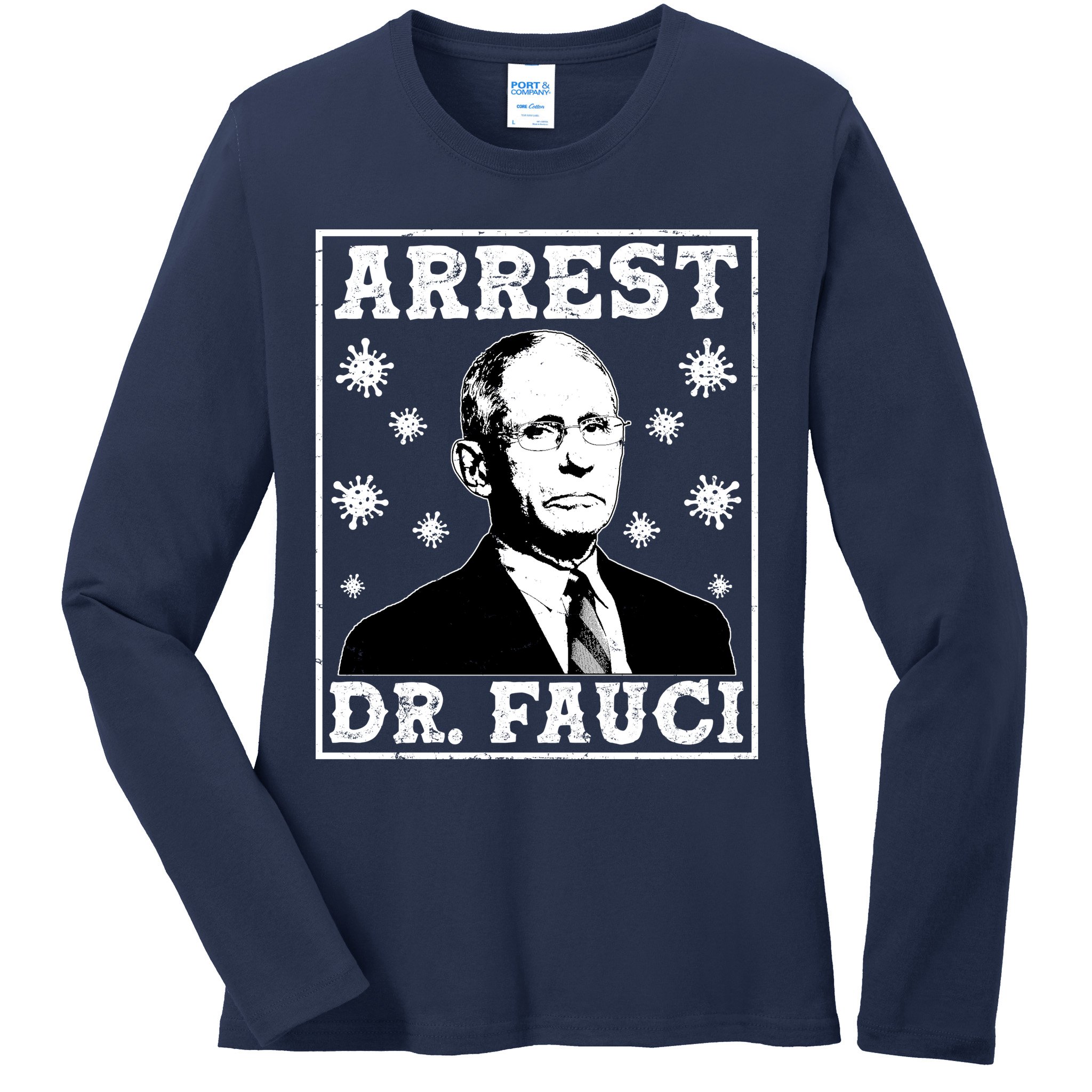 Arrest Dr. Fauci Ladies Long Sleeve Shirt