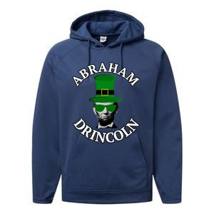 Abraham Drincoln Funny St Patrick's Day Ing Beer Gift Performance Fleece Hoodie