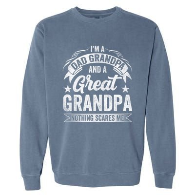 A Dad Grandpa And Great Grandpa Grandma Fatherhood Meaningful Gift Garment-Dyed Sweatshirt