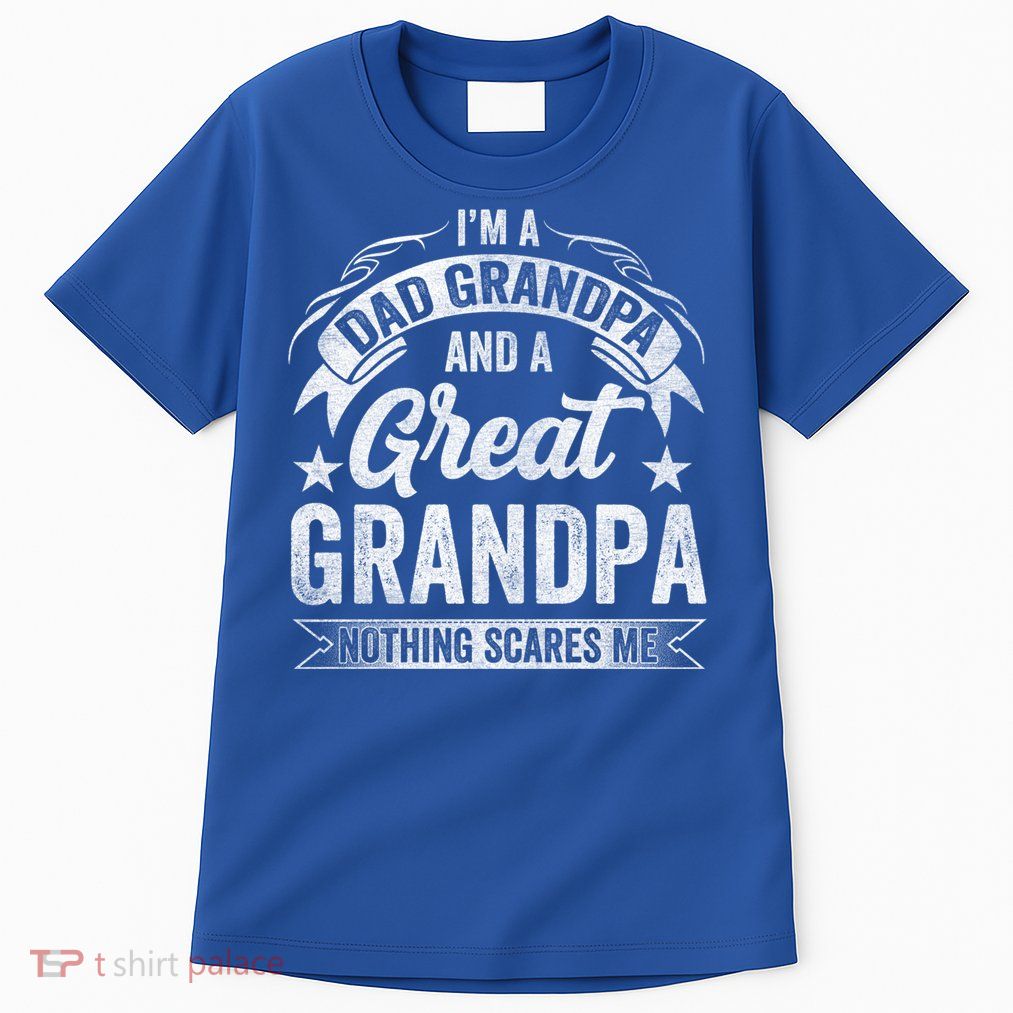 A Dad Grandpa And Great Grandpa Grandma Fatherhood Meaningful Gift Tall T-Shirt