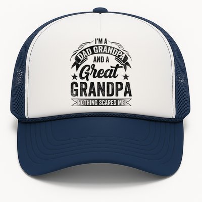 A Dad Grandpa And Great Grandpa Grandma Fatherhood Meaningful Gift Trucker Hat