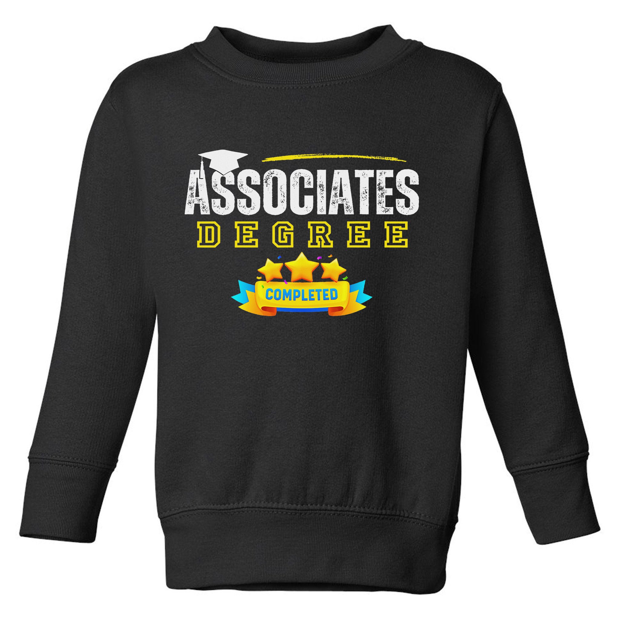 Associates Degree Graduation Senior Celebration Grad Party Toddler Sweatshirt