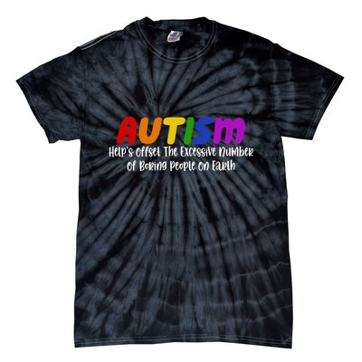 Autism Definition Helps Offset The Excessive Number Of Boring People On Earth Tie-Dye T-Shirt