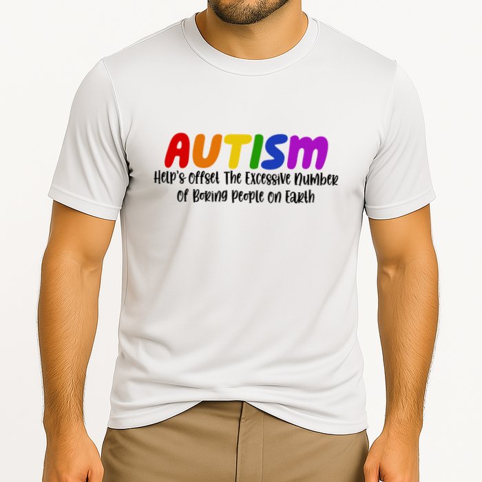 Autism Definition Helps Offset The Excessive Number Of Boring People On Earth Performance Shirt