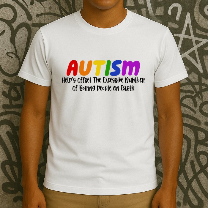 Autism Definition Helps Offset The Excessive Number Of Boring People On Earth T-Shirt