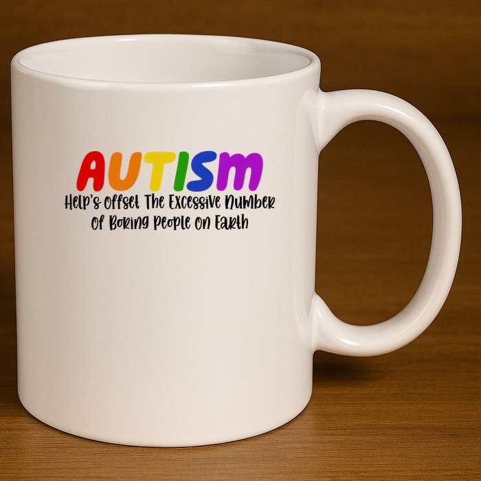 Autism Definition Helps Offset The Excessive Number Of Boring People On Earth 11oz C Handle Ceramic Mug