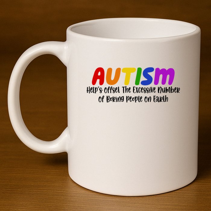 Autism Definition Helps Offset The Excessive Number Of Boring People On Earth 11oz C Handle Ceramic Mug