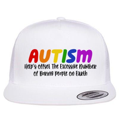 Autism Definition Helps Offset The Excessive Number Of Boring People On Earth Flat Bill Trucker Hat