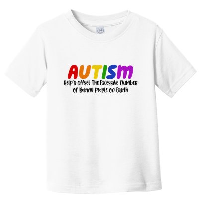 Autism Definition Helps Offset The Excessive Number Of Boring People On Earth Toddler T-Shirt