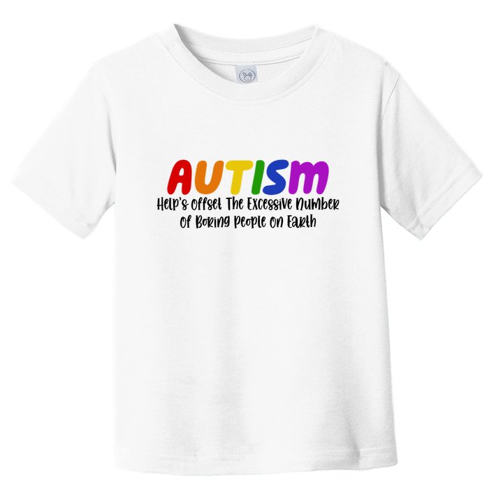 Autism Definition Helps Offset The Excessive Number Of Boring People On Earth Toddler T-Shirt