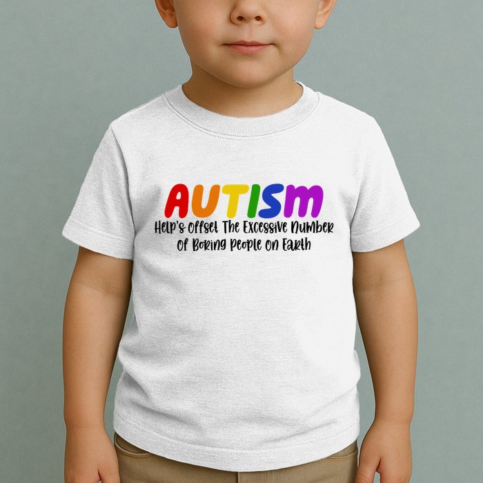 Autism Definition Helps Offset The Excessive Number Of Boring People On Earth Toddler T-Shirt