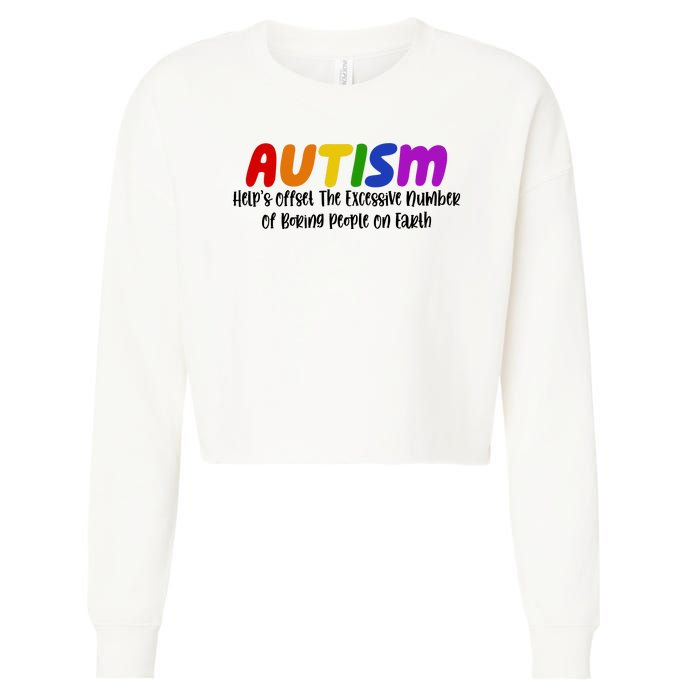 Autism Definition Helps Offset The Excessive Number Of Boring People On Earth Cropped Pullover Crew