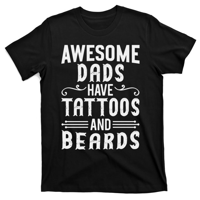 Awesome Dads Have Tattoos And Beards Fathers Day T-Shirt