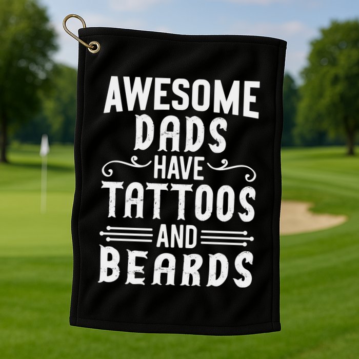 Awesome Dads Have Tattoos And Beards Fathers Day Golf Towel