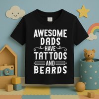 Awesome Dads Have Tattoos And Beards Fathers Day Toddler T-Shirt
